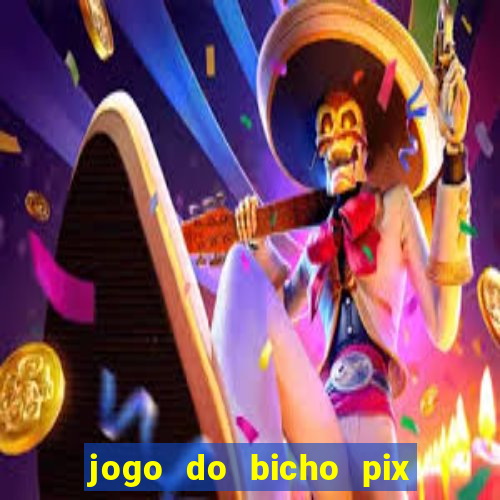 jogo do bicho pix da sorte